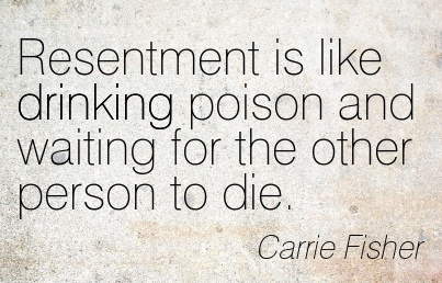 resentment-is-like-drinking-poison-and-waiting-for-the-other-person-to-die